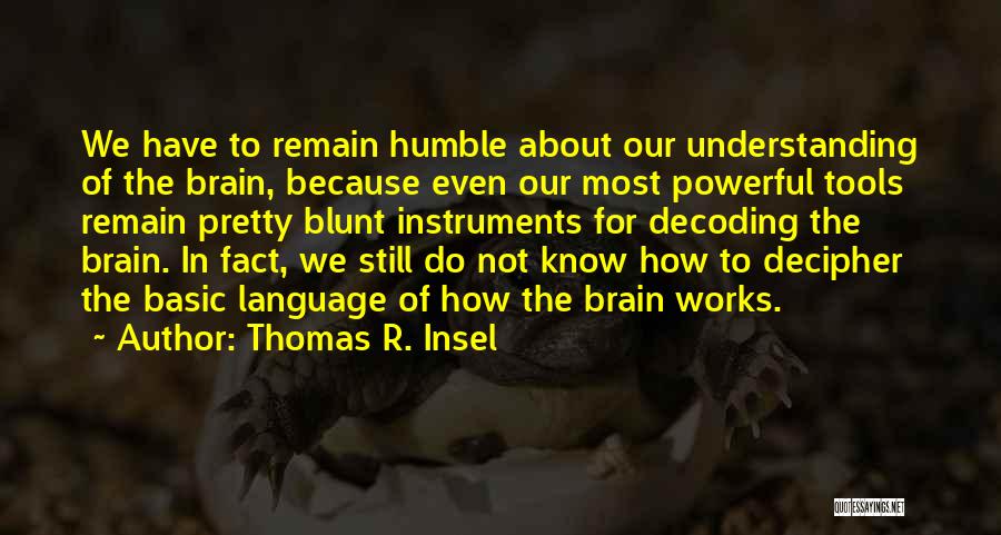 How The Brain Works Quotes By Thomas R. Insel