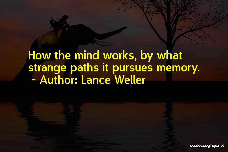 How The Mind Works Quotes By Lance Weller