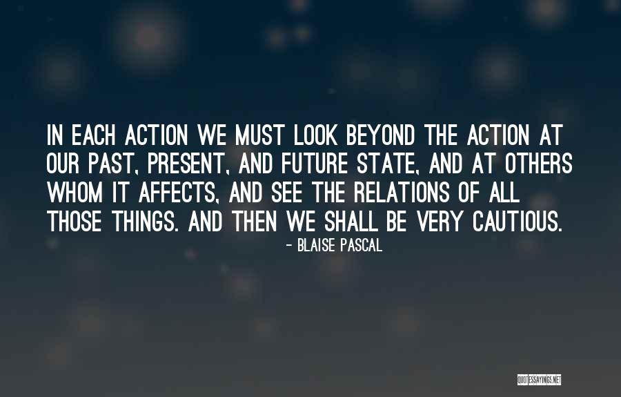 How The Past Affects The Future Quotes By Blaise Pascal How The Past Affects The Future Quotes By Blaise Pascal