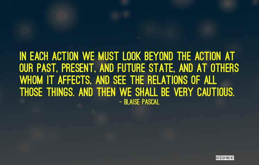 How The Past Affects The Present Quotes By Blaise Pascal How The Past Affects The Present Quotes By Blaise Pascal