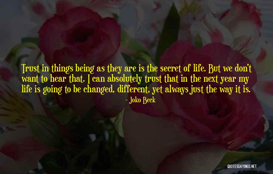 How The Secret Changed My Life Quotes By Joko Beck How The Secret Changed My Life Quotes By Joko Beck