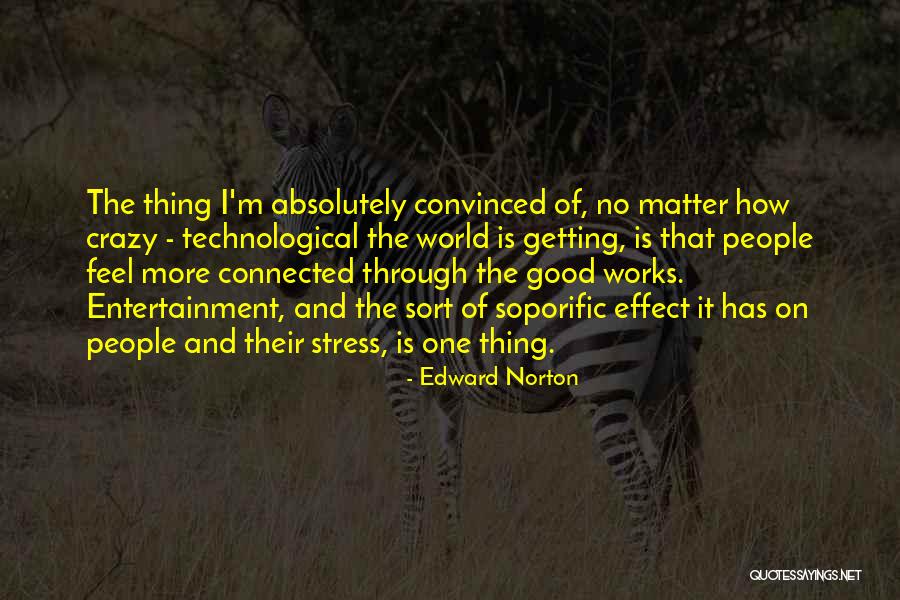 How The World Is Connected Quotes By Edward Norton How The World Is Connected Quotes By Edward Norton