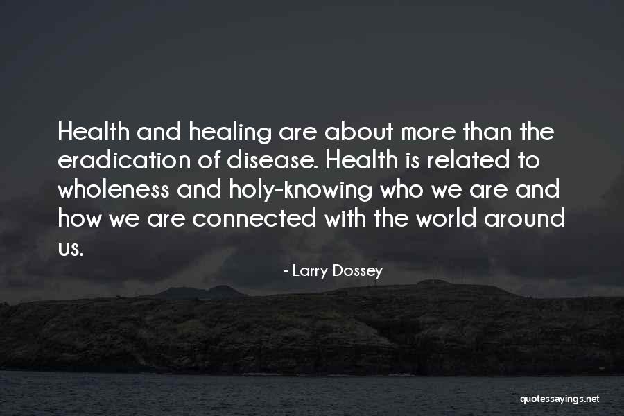 How The World Is Connected Quotes By Larry Dossey How The World Is Connected Quotes By Larry Dossey