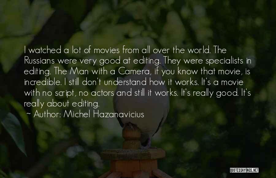 How The World Works Quotes By Michel Hazanavicius