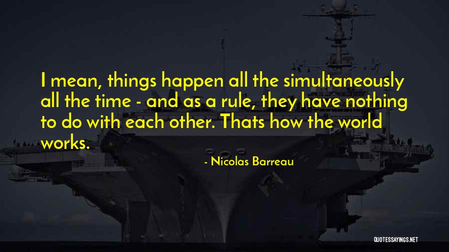 How The World Works Quotes By Nicolas Barreau