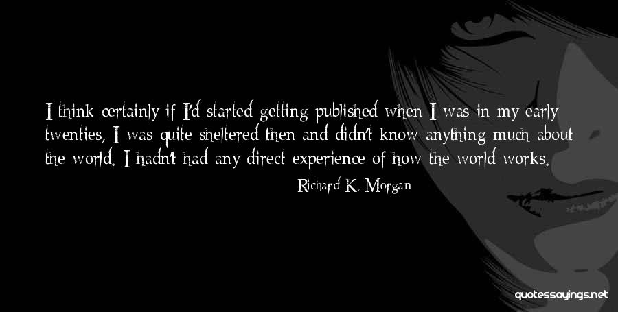 How The World Works Quotes By Richard K. Morgan