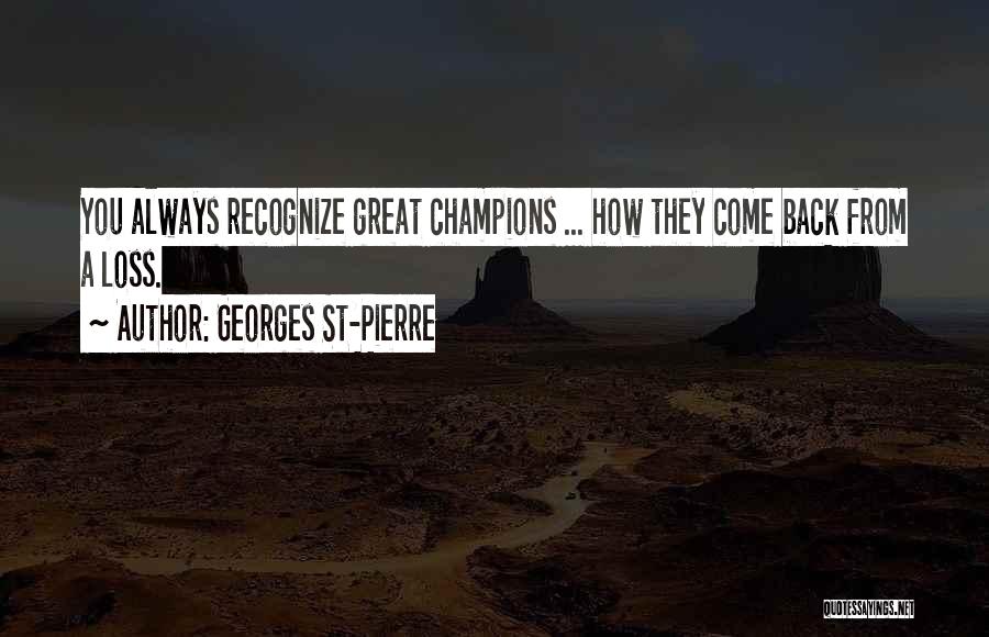 How They Always Come Back Quotes By Georges St-Pierre