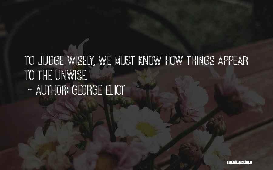 How Things Appear Quotes By George Eliot