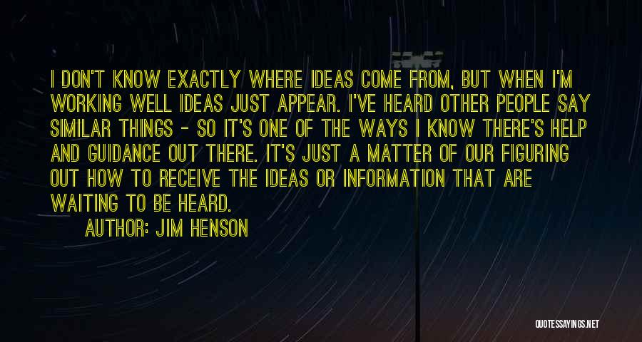 How Things Appear Quotes By Jim Henson