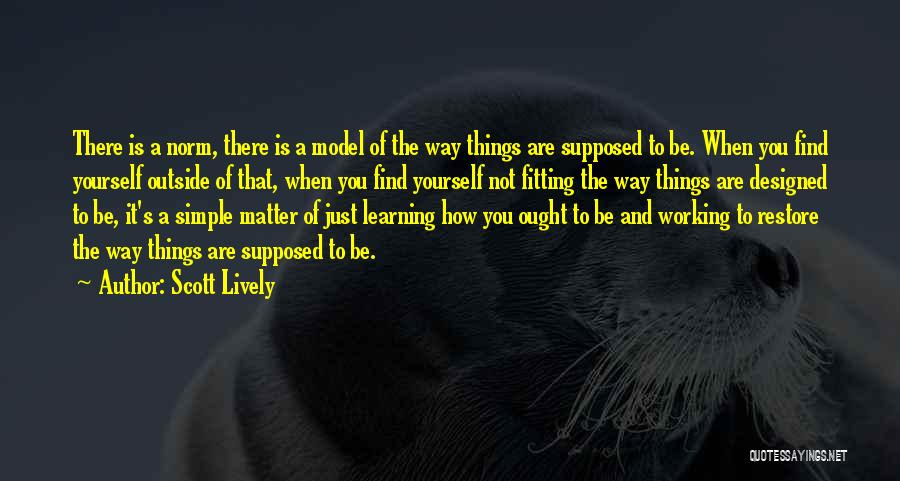 How Things Are Supposed To Be Quotes By Scott Lively