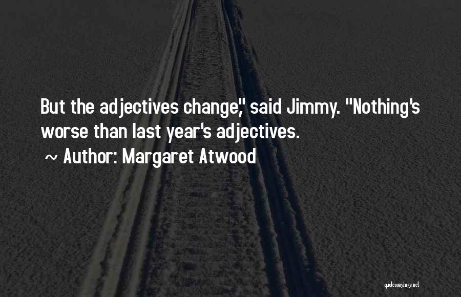 How Things Can Change In A Year Quotes By Margaret Atwood