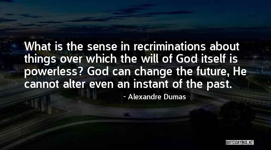 How Things Can Change In An Instant Quotes By Alexandre Dumas How Things Can Change In An Instant Quotes By Alexandre Dumas