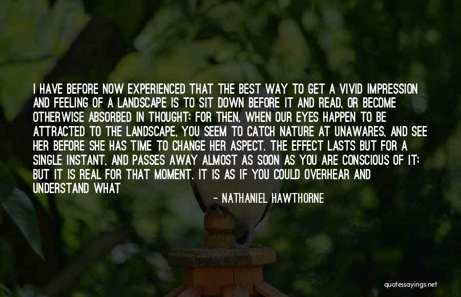 How Things Can Change In An Instant Quotes By Nathaniel Hawthorne How Things Can Change In An Instant Quotes By Nathaniel Hawthorne
