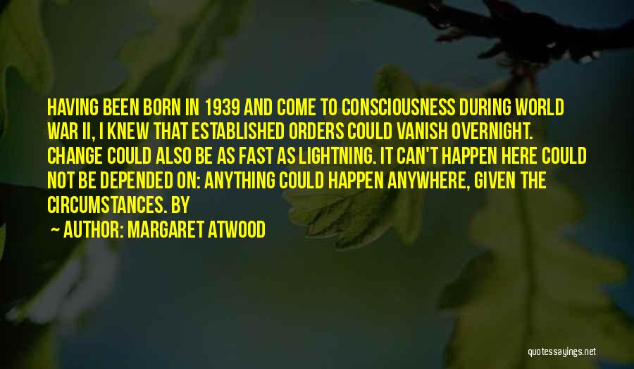How Things Can Change So Fast Quotes By Margaret Atwood