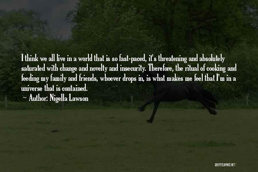 How Things Can Change So Fast Quotes By Nigella Lawson