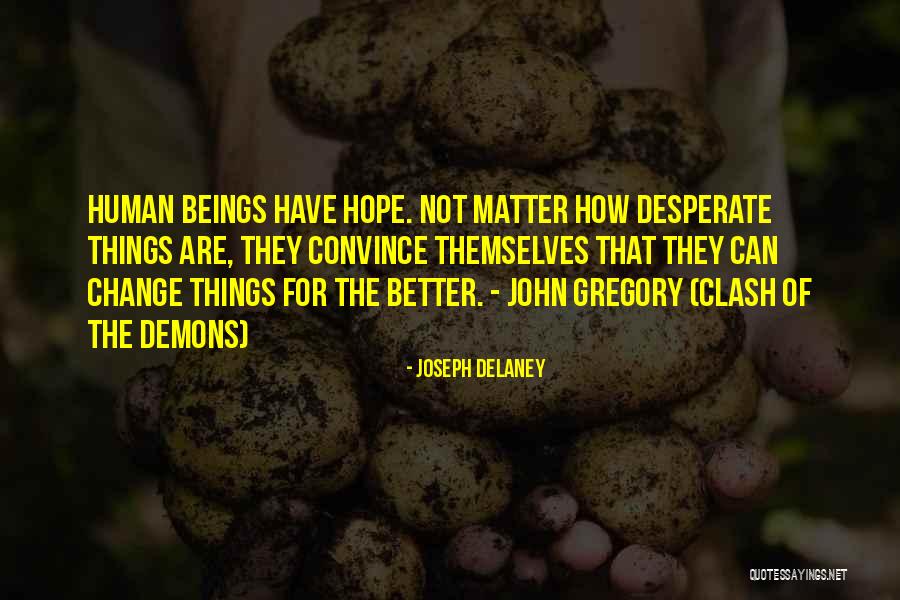 How Things Change For The Better Quotes By Joseph Delaney How Things Change For The Better Quotes By Joseph Delaney