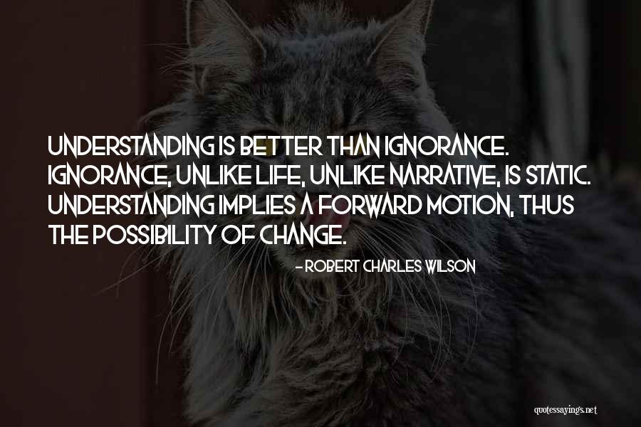 How Things Change For The Better Quotes By Robert Charles Wilson How Things Change For The Better Quotes By Robert Charles Wilson