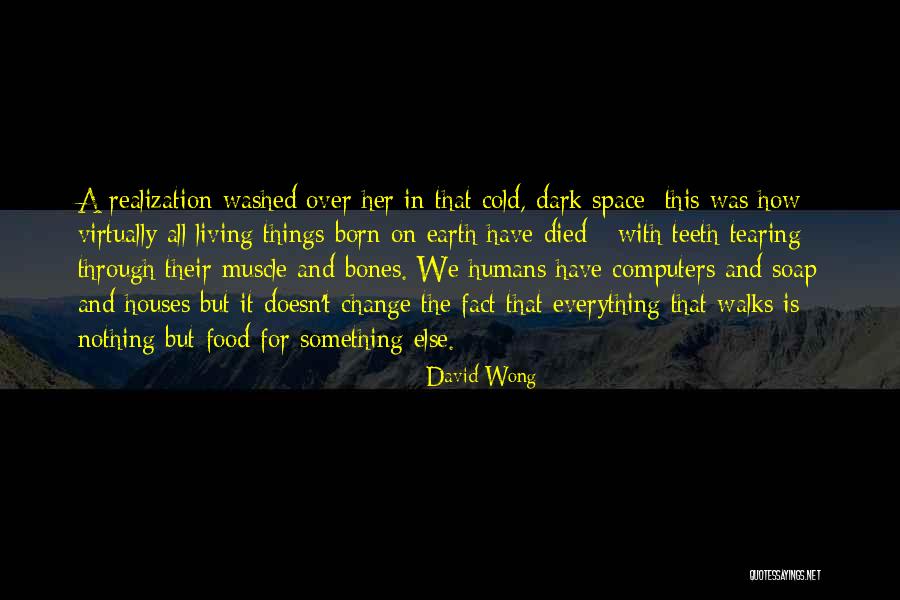 How Things Change Quotes By David Wong How Things Change Quotes By David Wong