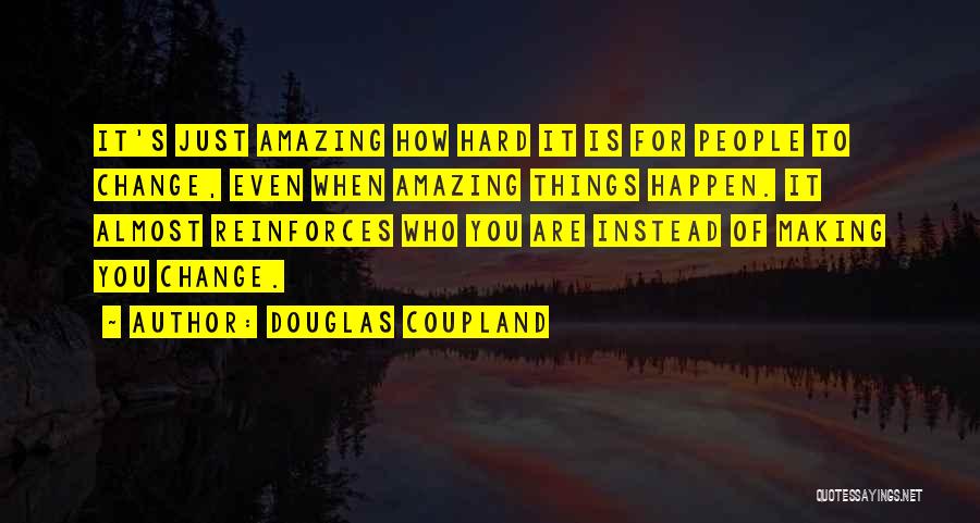 How Things Change Quotes By Douglas Coupland