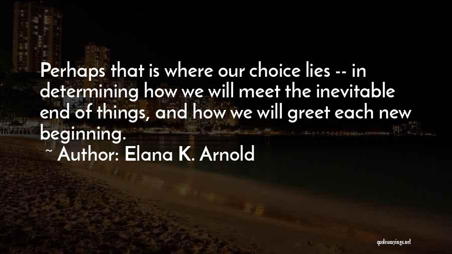 How Things Change Quotes By Elana K. Arnold