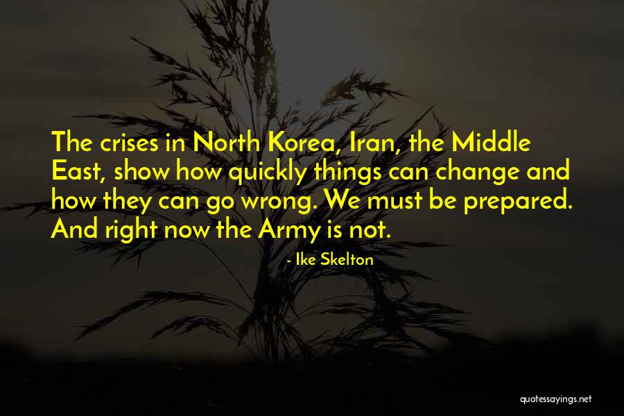 How Things Change Quotes By Ike Skelton