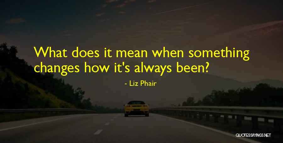 How Things Change Quotes By Liz Phair