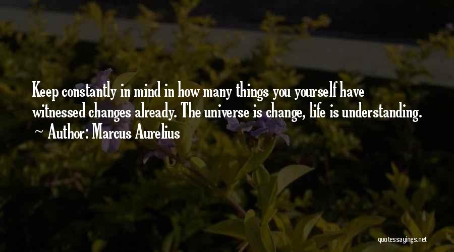 How Things Change Quotes By Marcus Aurelius