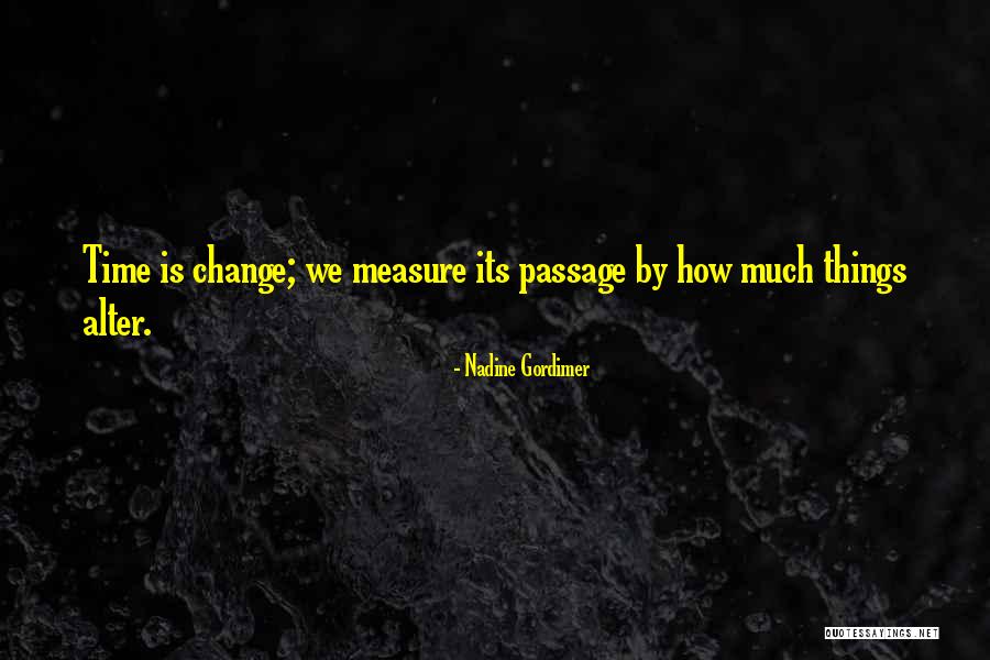 How Things Change Quotes By Nadine Gordimer How Things Change Quotes By Nadine Gordimer