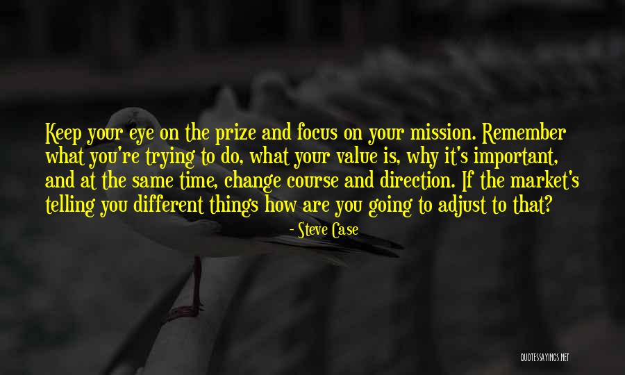 How Things Change Quotes By Steve Case How Things Change Quotes By Steve Case