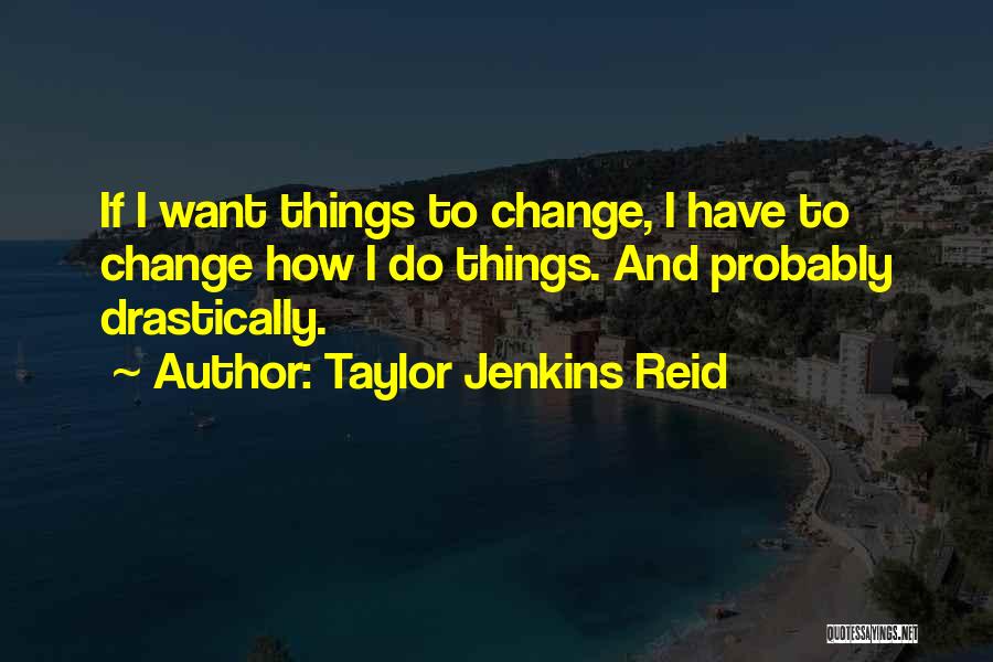How Things Change Quotes By Taylor Jenkins Reid