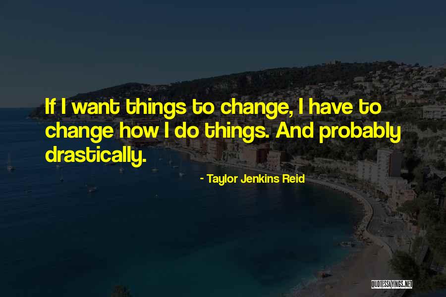 How Things Change Quotes By Taylor Jenkins Reid