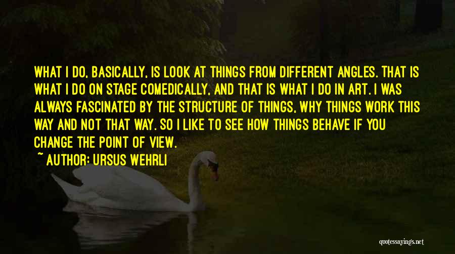 How Things Change Quotes By Ursus Wehrli