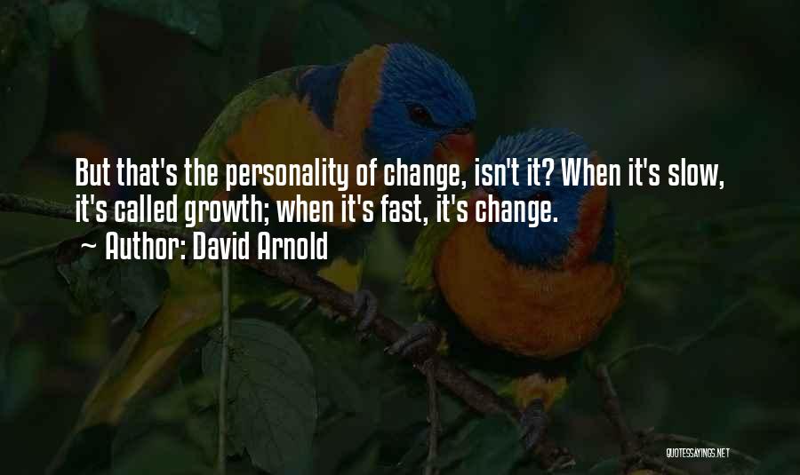 How Things Change So Fast Quotes By David Arnold