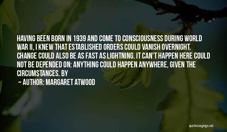 How Things Change So Fast Quotes By Margaret Atwood