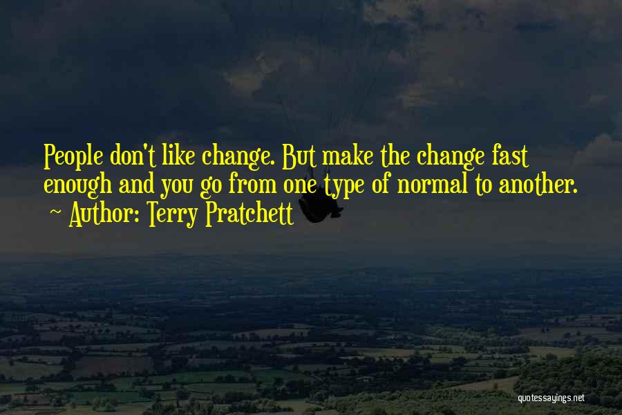 How Things Change So Fast Quotes By Terry Pratchett