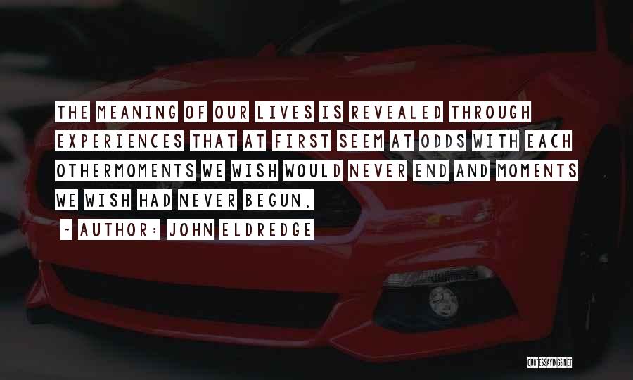 How Things Never Seem To Be What They Are Quotes By John Eldredge