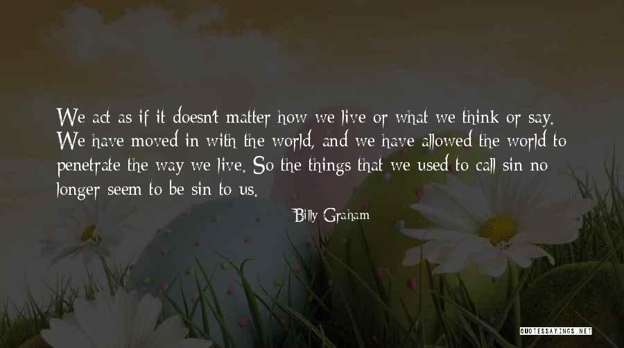 How Things Seem Quotes By Billy Graham How Things Seem Quotes By Billy Graham