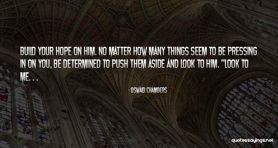 How Things Seem Quotes By Oswald Chambers How Things Seem Quotes By Oswald Chambers