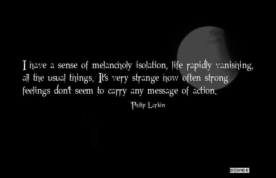 How Things Seem Quotes By Philip Larkin How Things Seem Quotes By Philip Larkin
