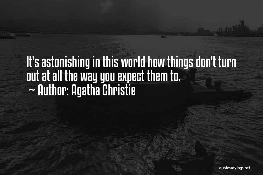 How Things Turn Out Quotes By Agatha Christie