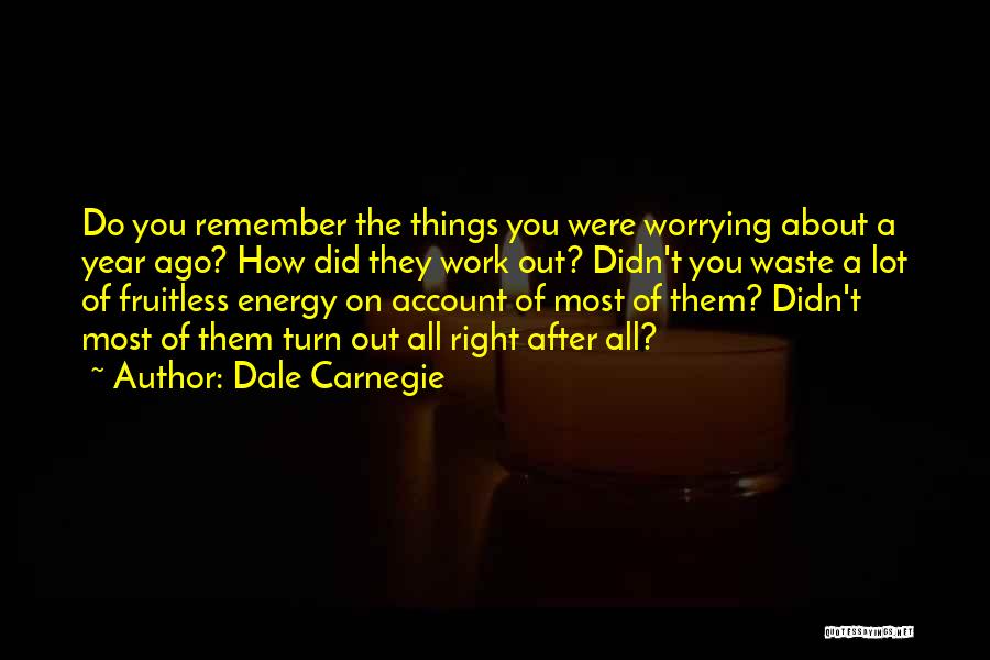 How Things Turn Out Quotes By Dale Carnegie