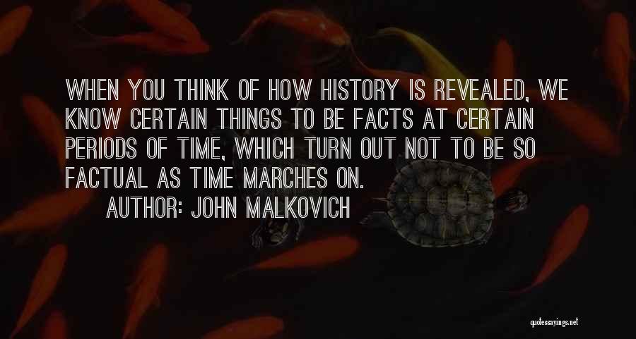 How Things Turn Out Quotes By John Malkovich