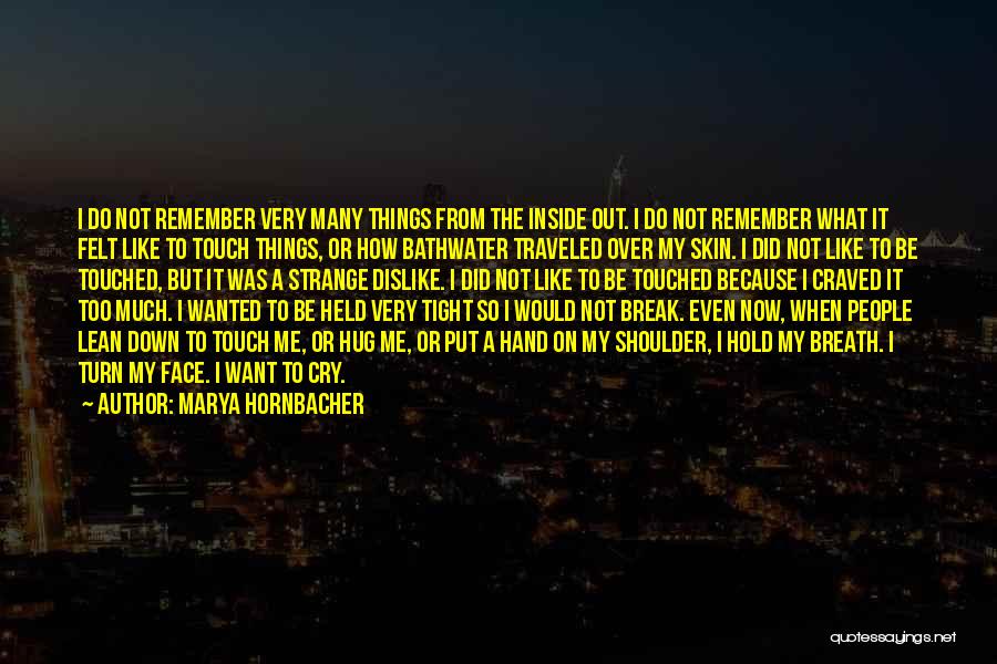 How Things Turn Out Quotes By Marya Hornbacher