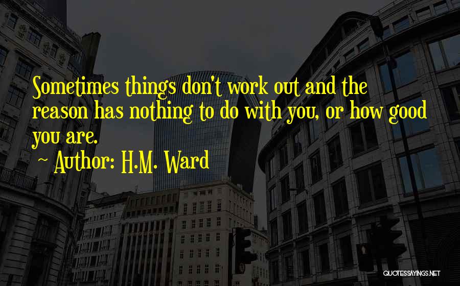 How Things Work Out Quotes By H.M. Ward