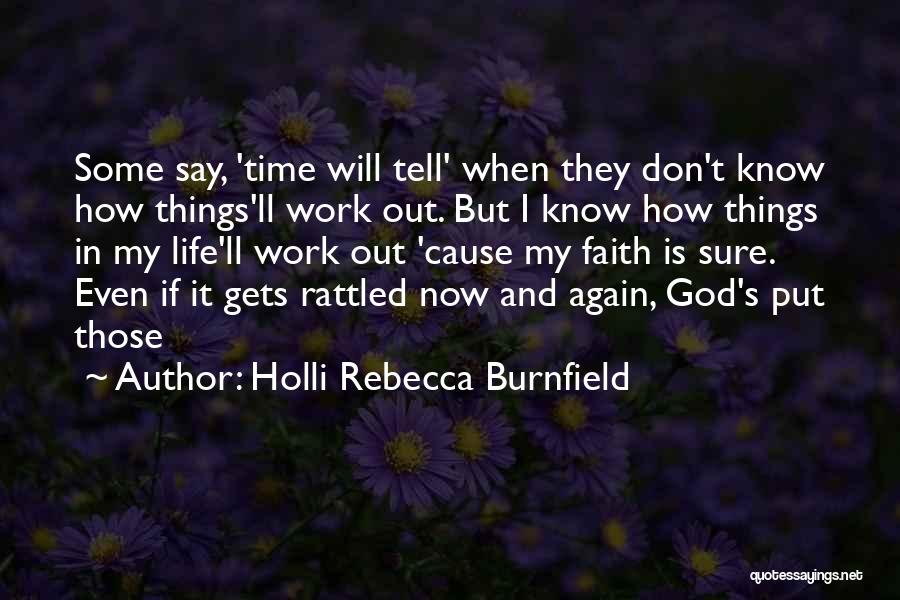 How Things Work Out Quotes By Holli Rebecca Burnfield