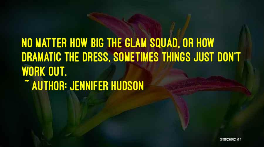 How Things Work Out Quotes By Jennifer Hudson