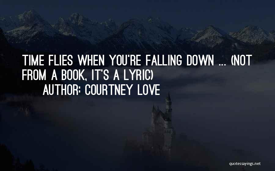 How Time Flies Quotes By Courtney Love