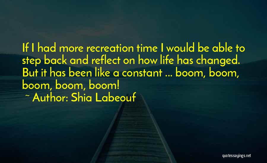 How Time Has Changed Quotes By Shia Labeouf