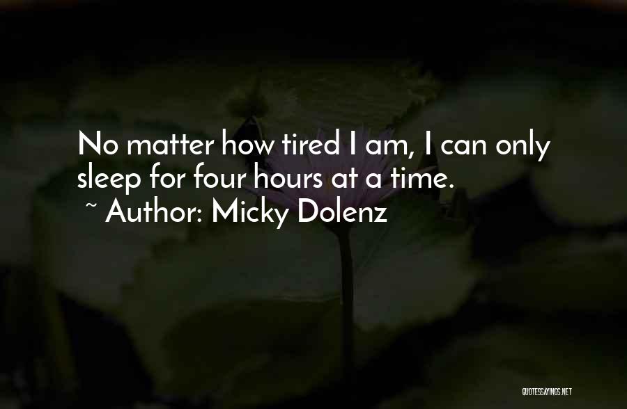 How Tired I Am Quotes By Micky Dolenz