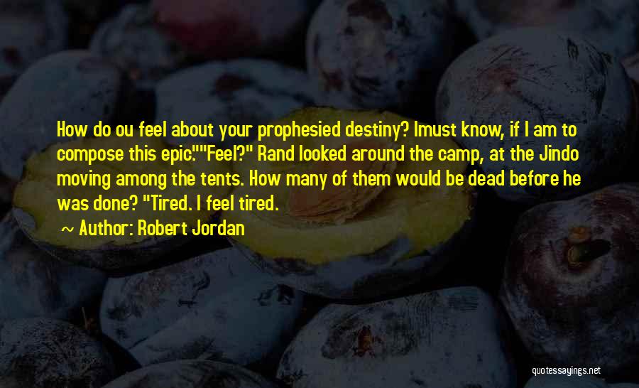 How Tired I Am Quotes By Robert Jordan